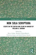 Non Sola Scriptura: Essays on the Qur’an and Islam in Honour of William A. Graham