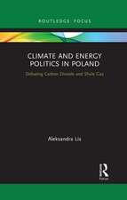 Climate and Energy Politics in Poland: Debating Carbon Dioxide and Shale Gas