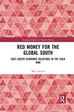 Red Money for the Global South: East–South Economic Relations in the Cold War