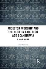 Ancestor Worship and the Elite in Late Iron Age Scandinavia