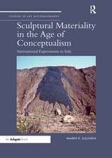 Sculptural Materiality in the Age of Conceptualism: International Experiments in Italy