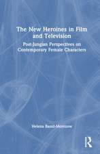 The New Heroines in Film and Television: Post-Jungian Perspectives on Contemporary Female Characters