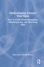 Mismeasuring Schools’ Vital Signs: How to Avoid Misunderstanding, Misinterpreting, and Distorting Data