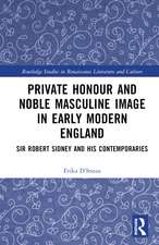 Private Honour and Noble Masculine Image in Early Modern England: Sir Robert Sidney and His Contemporaries