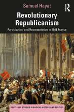 Revolutionary Republicanism: Participation and Representation in 1848 France