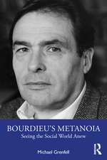 Bourdieu’s Metanoia: Seeing the Social World Anew