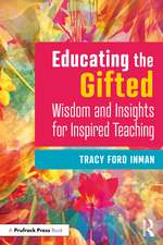 Educating the Gifted: Wisdom and Insights for Inspired Teaching