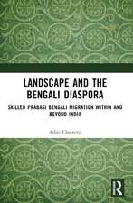 Landscape and the Bengali Diaspora: Skilled Prabasi Bengali Migration within and beyond India