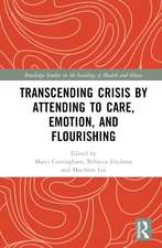 Transcending Crisis by Attending to Care, Emotion, and Flourishing