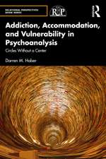 Addiction, Accommodation, and Vulnerability in Psychoanalysis