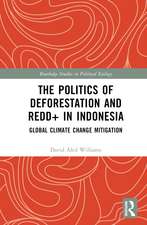 The Politics of Deforestation and REDD+ in Indonesia: Global Climate Change Mitigation