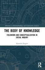 The Body of Knowledge: Fieldwork and Conceptualization in Social Inquiry