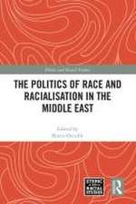 The Politics of Race and Racialisation in the Middle East