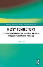 Messy Connections: Creating Atmospheres of Addiction Recovery Through Performance Practice