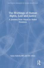 The Workings of Human Rights, Law and Justice: A Journey from Nepal to Nobel Nominee