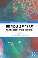 The Trouble With Art: An Anthropology Beyond Philistinism