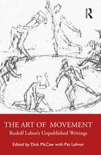 The Art of Movement: Rudolf Laban’s Unpublished Writings