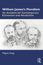 William James’s Pluralism: An Antidote for Contemporary Extremism and Absolutism