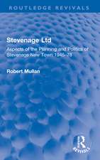 Stevenage Ltd: Aspects of the Planning and Politics of Stevenage New Town 1945-78