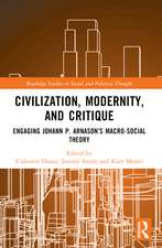 Civilization, Modernity, and Critique: Engaging Jóhann P. Árnason’s Macro-Social Theory