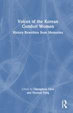 Voices of the Korean Comfort Women: History Rewritten from Memories