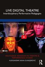 Live Digital Theatre: Interdisciplinary Performative Pedagogies