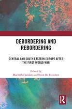 Debordering and Rebordering: Central and South Eastern Europe after the First World War