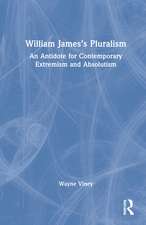 William James’s Pluralism: An Antidote for Contemporary Extremism and Absolutism