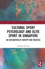 Cultural Sport Psychology and Elite Sport in Singapore: An Exploration of Identity and Practice