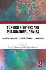 Foreign Fighters and Multinational Armies: From Civil Conflicts to Coalition Wars, 1848-2015