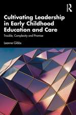 Cultivating Leadership in Early Childhood Education and Care: Trouble, Complexity and Promise