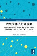 Power in the Village: Social Networks, Honor and Justice among Immigrant Families from Italy to Brazil