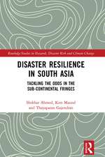 Disaster Resilience in South Asia: Tackling the Odds in the Sub-Continental Fringes