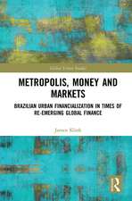 Metropolis, Money and Markets: Brazilian Urban Financialization in Times of Re-emerging Global Finance