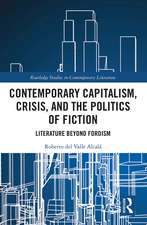 Contemporary Capitalism, Crisis, and the Politics of Fiction: Literature Beyond Fordism