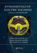 Fundamentals of Electric Machines: A Primer with MATLAB: A Primer with MATLAB