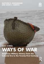 Ways of War: American Military History from the Colonial Era to the Twenty-First Century