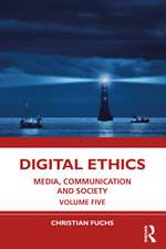 Digital Ethics: Media, Communication and Society Volume Five