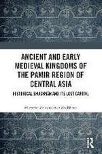 Ancient and Early Medieval Kingdoms of the Pamir Region of Central Asia