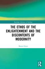 The Ethos of the Enlightenment and the Discontents of Modernity