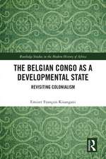 The Belgian Congo as a Developmental State: Revisiting Colonialism