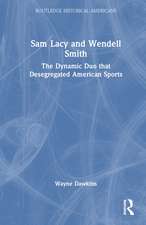 Sam Lacy and Wendell Smith: The Dynamic Duo that Desegregated American Sports