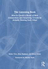 The Listening Book: How to Create a World of Rich Connections and Surprising Growth by Actually Hearing Each Other