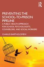 Preventing the School-to-Prison Pipeline: A Public Health Approach for School Psychologists, Counselors, and Social Workers