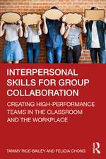 Interpersonal Skills for Group Collaboration: Creating High-Performance Teams in the Classroom and the Workplace