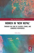 Women in 'New Nepal': Through the Lens of Classed, Ethnic, and Gendered Peripheries