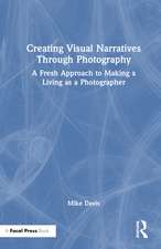 Creating Visual Narratives Through Photography: A Fresh Approach to Making a Living as a Photographer