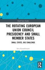 The Rotating European Union Council Presidency and Small Member States: Small States, Big Challenge