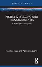 Mobile Messaging and Resourcefulness: A Post-digital Ethnography