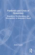 Pandemic and Crisis of Democracy: Biopolitics, Neoliberalism, and Necropolitics in Bolsonaro’s Brazil